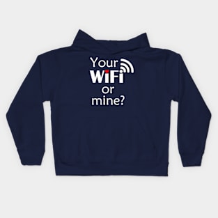 Your WiFi or Mine? Kids Hoodie